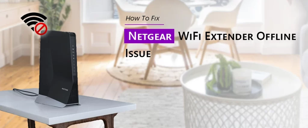 How To Fix Netgear Extender Offline Issue?